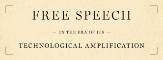 Free Speech in the Era of its technological amplifications